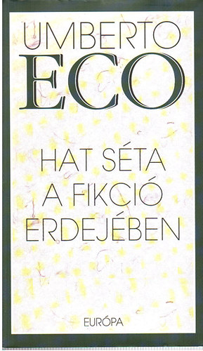 Umberto Eco: Hat séta a fikció erdejében