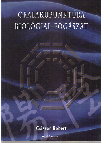 Dr. Csiszár Róbert: Oralakupunktúra, biológiai fogászat