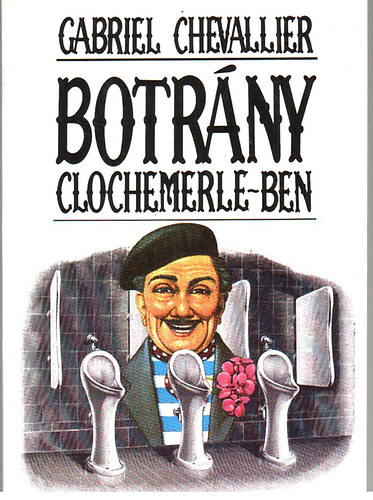 Gabriel Chevallier: Botrány Clochemerle-ben