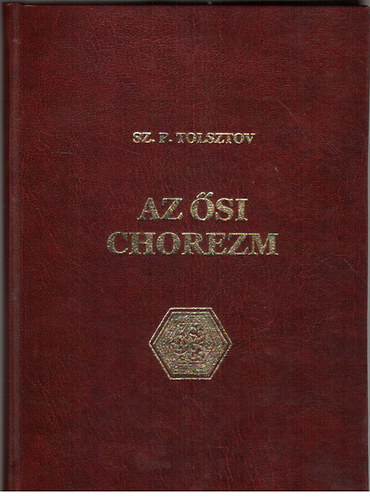 Sz. P. Tolsztov: Az ősi chorezm