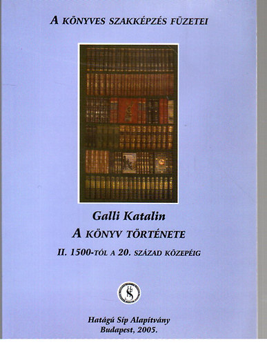 Galli Katalin: A könyv története II.: 1500-tól a 20. század közepéig