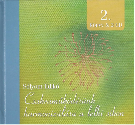 Sólyom Ildikó: Csakraműködésünk harmonizálása a lelki síkon 2. (Könyv & 2 CD)