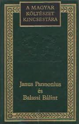 Balassi Bálint, Janus Pannonius: Janus Pannonius és Balassi Bálint válogatott költeményei (A magyar költészet kincsestára 19.)