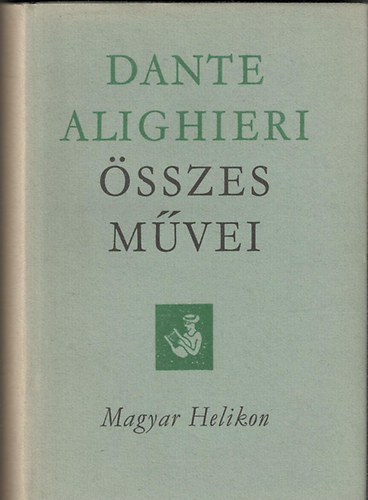 Dante Alighieri: Dante Alighieri összes művei