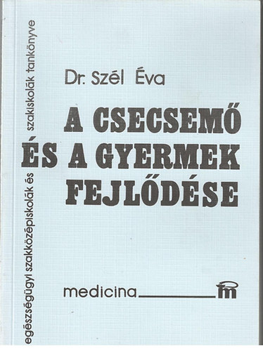 Szél Éva dr.: A csecsemő és a gyermek fejlődése