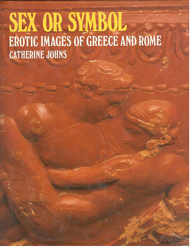 Catherine Johns: Sex or symbol - Erotic images of Greece and Rome