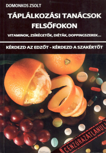 Domokos Zsolt: Táplálkozási tanácsok felsőfokon - vitaminok, zsírégetők, diéták, doppingszerek...