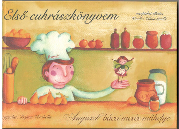 : Első cukrászkönyvem - Auguszt bácsi mesés műhelye