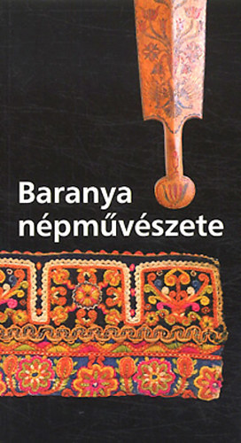 Vándor Andrea (szerk.): Baranya népművészete