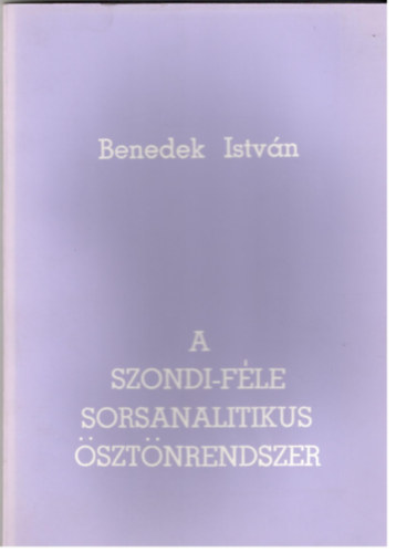 Benedek István: A Szondi-féle sorsanalitikus ösztönrendszer