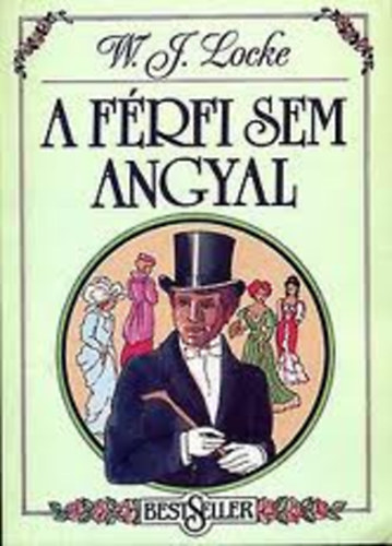 W.J. Locke: A férfi sem angyal