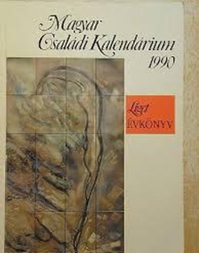 Levendel Júlia-Horgas Béla (szerk.): Magyar Családi Kalendárium 1990