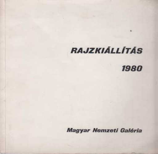 Magyar Nemzeti Galéria: Rajzkiállítás 1980