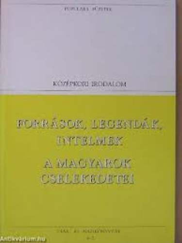 : Források, legendák, intelmek - A magyarok cselekedetei (Középkori irodalom)