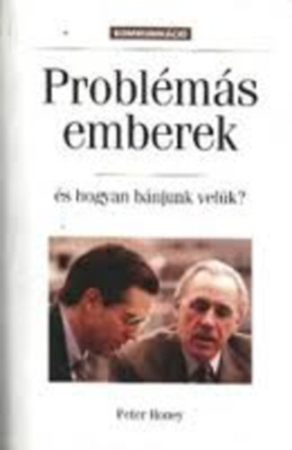 Peter Honey: Problémás emberek- és hogyan bánjunk velük?