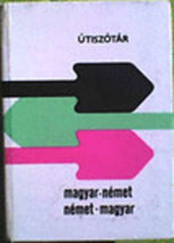 Lukácsiné, Magay, Rátz, Végh: Magyar-Német és Német -Magyar útiszótár