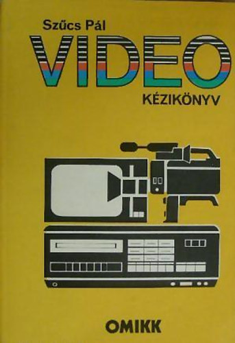 Szűcs Pál: Video kézikönyv