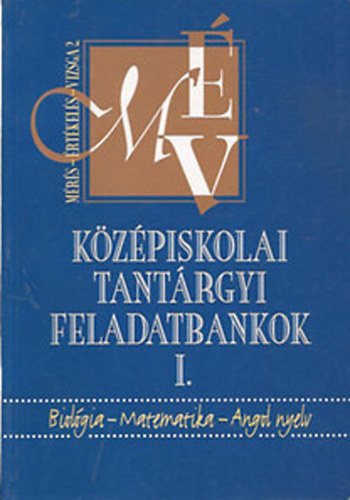 Mátrai Zsuzsa: Középiskolai tantárgyi feladatbankok I. - Biológia-matematika-angol nyelv