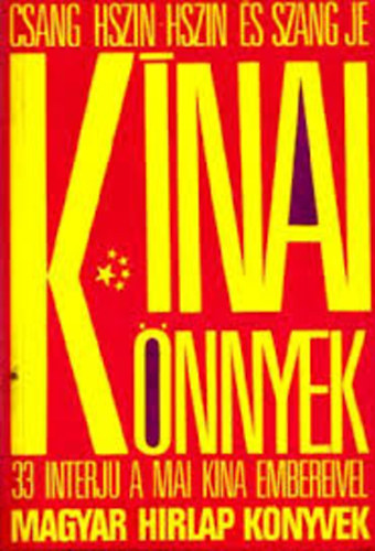 Csang Hszin-Hszin, Szang Je: Kínai könnyek – 33 interjú a mai Kína embereivel