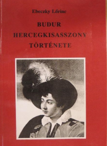 Ebeczky Lorinc: Budur hercegkisasszony története