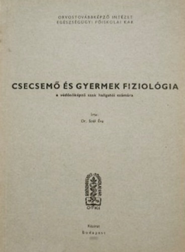 Dr. Szél Éva: Csecsemő és gyermek fiziológia (A védőnőképző szak hallgatói számára)