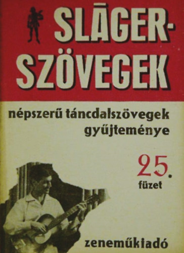 : Slágerszövegek - Népszerű táncdalszövegek gyűjteménye 25. füzet