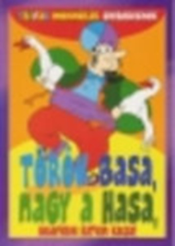 : Török basa, nagy a hasa... Tréfás mondókák gyerekeknek