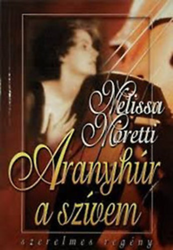 Melissa Moretti: Aranyhúr a szívem