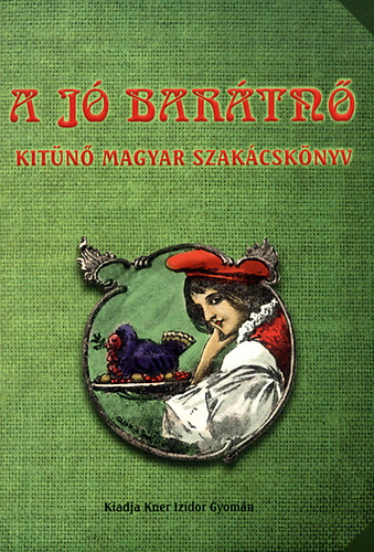 : A jó barátnő - Kitűnő magyar szakácskönyv