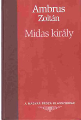 Ambrus Zoltán: Midas király (A Magyar Próza Klasszikusai 17.)