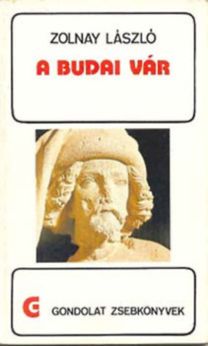 Zolnay László: A budai vár (Gondolat zsebkönyvek)