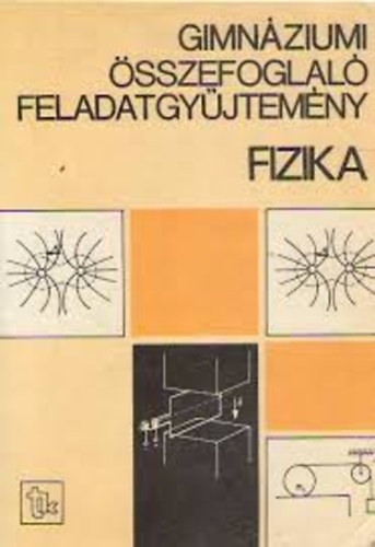 : Fizika - Gimnáziumi összefoglaló feladatgyűjtemény