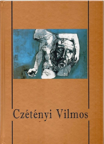 : Czétényi Vilmos festőművész, grafikus 1928-2003