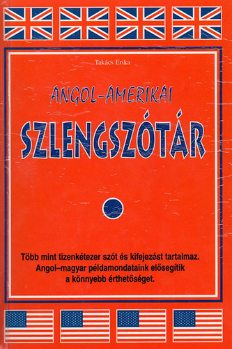 Takács Erika: Angol-amerikai szlengszótár