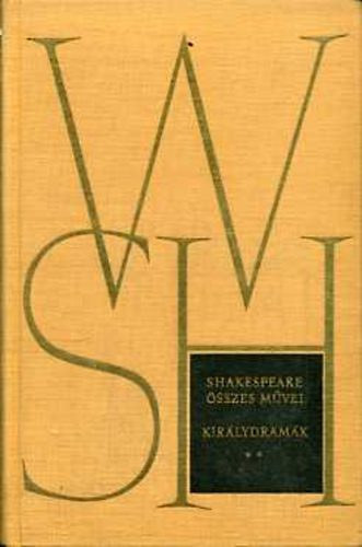 William Shakespeare: Shakespeare összes művei: Királydrámák I-II.