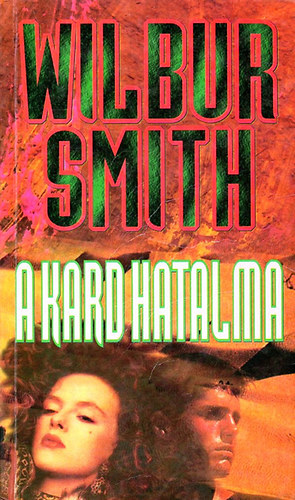 Wilbur Smith: A kard hatalma