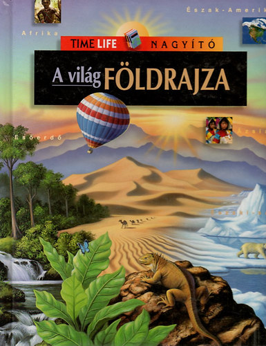 : A világ földrajza (Time Life Nagyító)