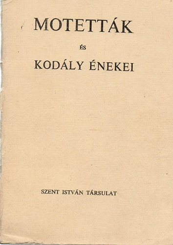 Bárdos, Lajos; Kerész, Gyula [közr.]: Motetták és Kodály énekei