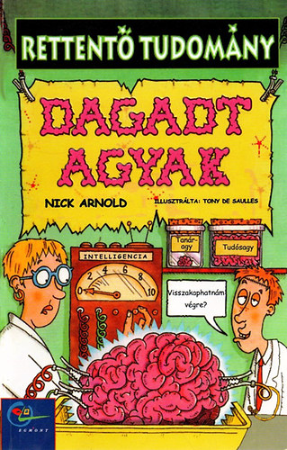 Nick Arnold: Dagadt agyak (Rettentő tudomány)