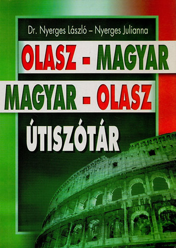 Dr.Nyerges László-Nyerges Julianna: Olasz-magyar, magyar-olasz útiszótár