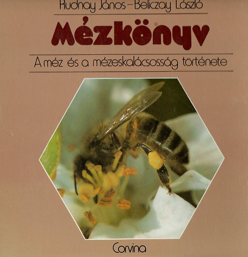 Rudnay János-Beliczay László: Mézkönyv (A méz és a mézeskalácsosság története)