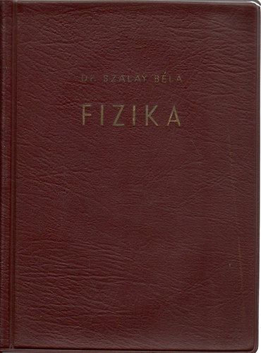 Szalay Béla Dr.: Fizika