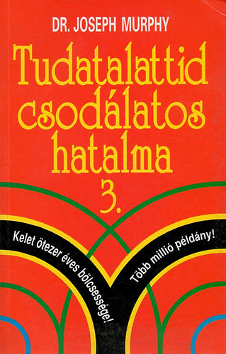 Dr. Joseph Murphy: Tudatalattid csodálatos hatalma 3.