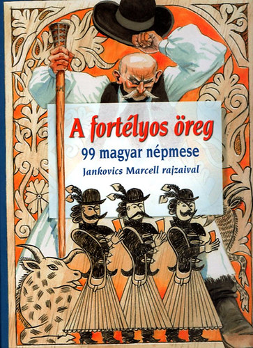 : A fortélyos öreg - 99 magyar népmese, Jankovics Marcell rajzaival