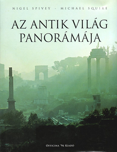 Spivey, N.-Squire, M.: Az antik világ panorámája
