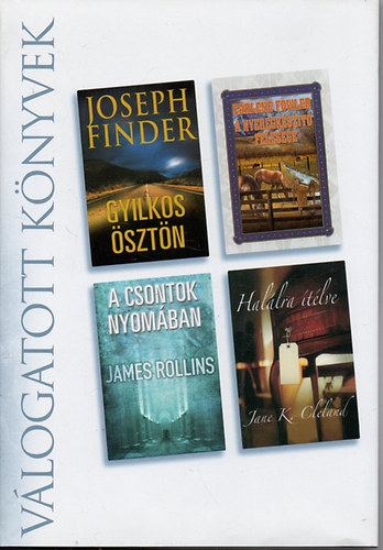 J. Finder; E. Flower; J. Rollins; J Cleland: Válogatott könyvek - Gyilkos ösztön; A nyeregkészítő felesége; Csontok...