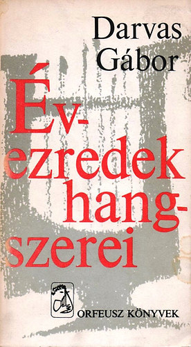 Darvas Gábor: Évezredek hangszerei