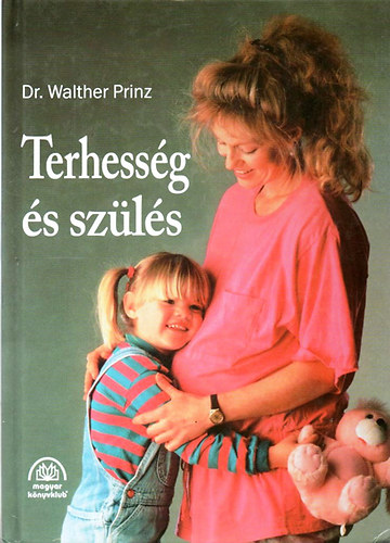 Dr.Walter Prinz: Terhesség és szülés