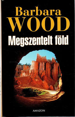 Barbara Wood: Megszentelt föld