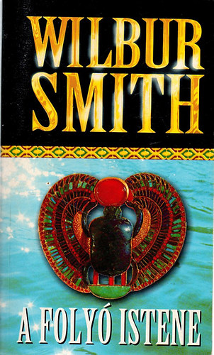 Wilbur Smith: A folyó istene